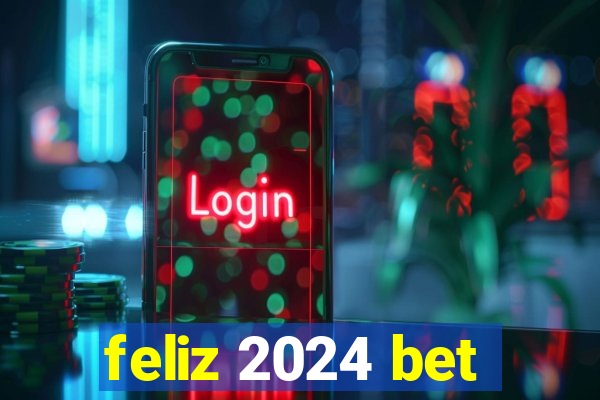 feliz 2024 bet